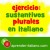 ejercicio sustantivos plurales en italiano